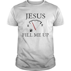 Jesus Fill Me Up Shirt